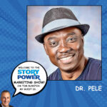 Story Power Marketing Show Guest Dr. Pele